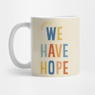 We Have Hope Mug